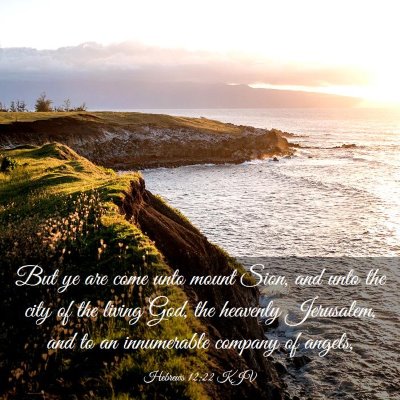 Picture 03 - Hebrews 12:22 KJV - But ye are come unto mount Sion, and unto the - Bible Verse Picture