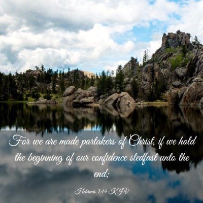 Picture 03 - Hebrews 3:14 KJV - For we are made partakers of Christ, if we hold - Bible Verse Picture