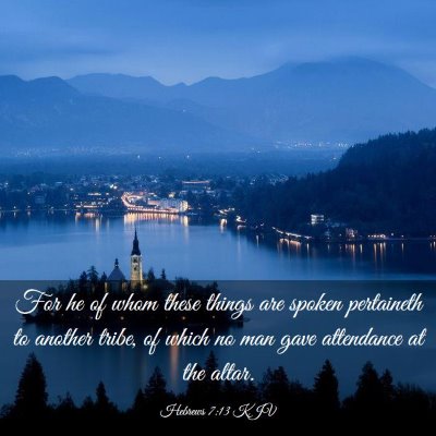 Picture 03 - Hebrews 7:13 KJV - For he of whom these things are spoken pertaineth - Bible Verse Picture