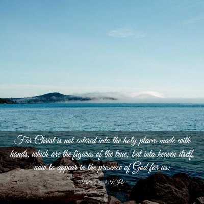 Picture 03 - Hebrews 9:24 KJV - For Christ is not entered into the holy places - Bible Verse Picture