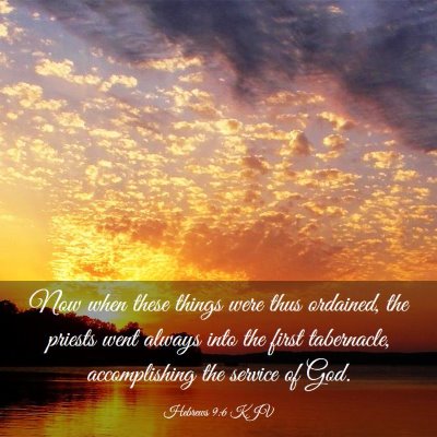 Picture 03 - Hebrews 9:6 KJV - Now when these things were thus ordained, the - Bible Verse Picture