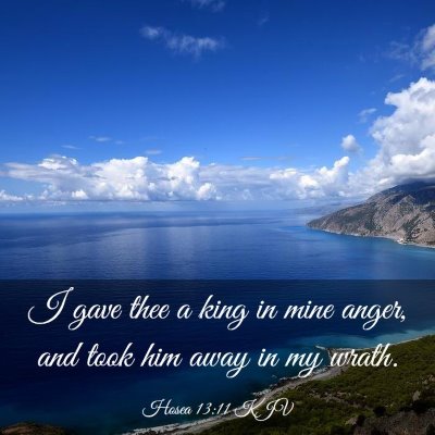 Picture 03 - Hosea 13:11 KJV - I gave thee a king in mine anger, and took him - Bible Verse Picture