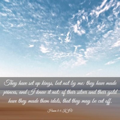 Picture 03 - Hosea 8:4 KJV - They have set up kings, but not by me: they have - Bible Verse Picture