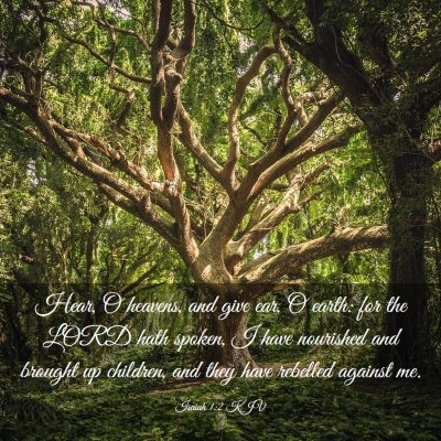 Picture 03 - Isaiah 1:2 KJV - Hear, O heavens, and give ear, O earth: for the - Bible Verse Picture