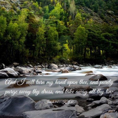 Picture 03 - Isaiah 1:25 KJV - And I will turn my hand upon thee, and purely - Bible Verse Picture