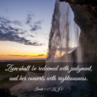 Picture 03 - Isaiah 1:27 KJV - Zion shall be redeemed with judgment, and her - Bible Verse Picture