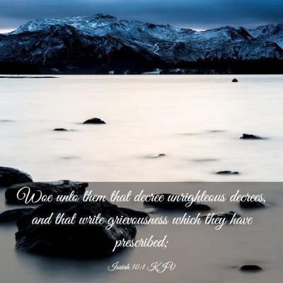 Picture 03 - Isaiah 10:1 KJV - Woe unto them that decree unrighteous decrees, - Bible Verse Picture
