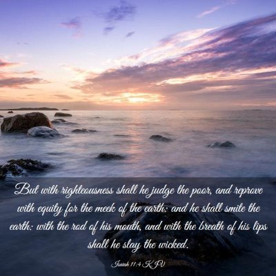Picture 03 - Isaiah 11:4 KJV - But with righteousness shall he judge the poor, - Bible Verse Picture