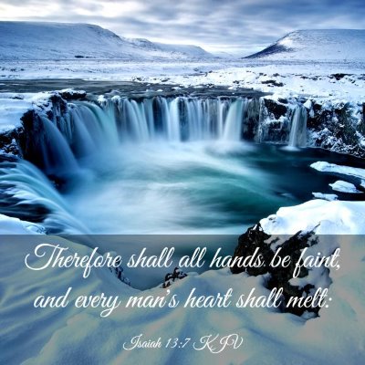 Picture 03 - Isaiah 13:7 KJV - Therefore shall all hands be faint, and every - Bible Verse Picture