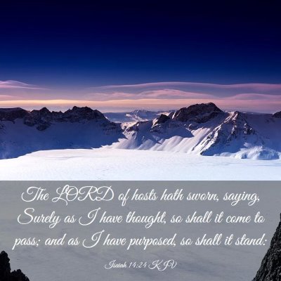 Picture 03 - Isaiah 14:24 KJV - The LORD of hosts hath sworn, saying, Surely as I - Bible Verse Picture