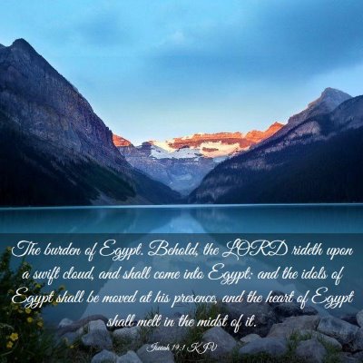 Picture 03 - Isaiah 19:1 KJV - The burden of Egypt. Behold, the LORD rideth upon - Bible Verse Picture