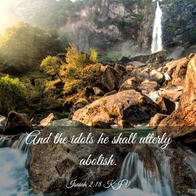Picture 03 - Isaiah 2:18 KJV - And the idols he shall utterly - Bible Verse Picture