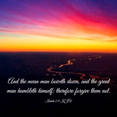 Picture 03 - Isaiah 2:9 KJV - And the mean man boweth down, and the great man - Bible Verse Picture