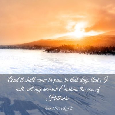 Picture 03 - Isaiah 22:20 KJV - And it shall come to pass in that day, that I - Bible Verse Picture