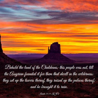Picture 03 - Isaiah 23:13 KJV - Behold the land of the Chaldeans; this people was - Bible Verse Picture