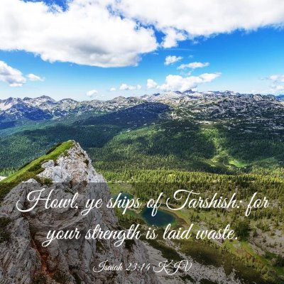 Picture 03 - Isaiah 23:14 KJV - Howl, ye ships of Tarshish: for your strength is - Bible Verse Picture