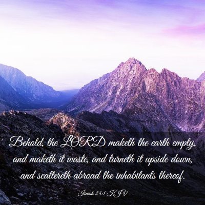 Picture 03 - Isaiah 24:1 KJV - Behold, the LORD maketh the earth empty, and - Bible Verse Picture