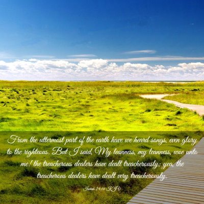 Picture 03 - Isaiah 24:16 KJV - From the uttermost part of the earth have we - Bible Verse Picture