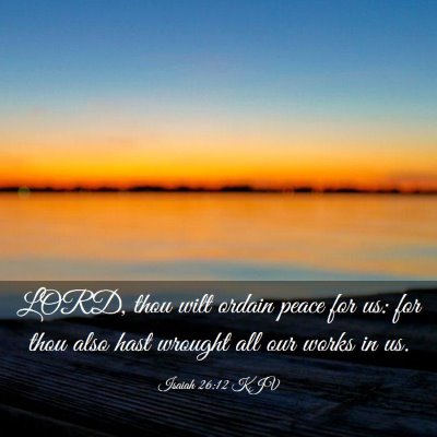 Picture 03 - Isaiah 26:12 KJV - LORD, thou wilt ordain peace for us: for thou - Bible Verse Picture