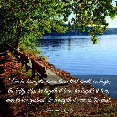 Picture 03 - Isaiah 26:5 KJV - For he bringeth down them that dwell on high; the - Bible Verse Picture
