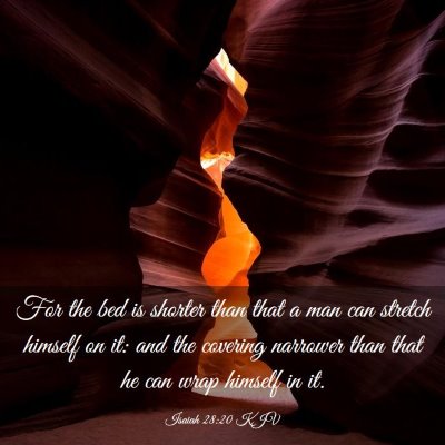 Picture 03 - Isaiah 28:20 KJV - For the bed is shorter than that a man can - Bible Verse Picture
