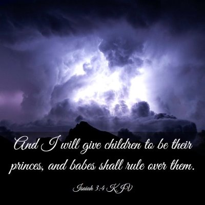 Picture 03 - Isaiah 3:4 KJV - And I will give children to be their princes, and - Bible Verse Picture