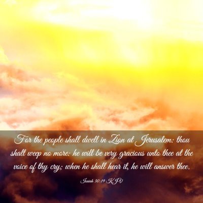 Picture 03 - Isaiah 30:19 KJV - For the people shall dwell in Zion at Jerusalem: - Bible Verse Picture
