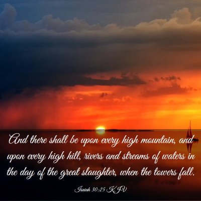 Picture 03 - Isaiah 30:25 KJV - And there shall be upon every high mountain, and - Bible Verse Picture