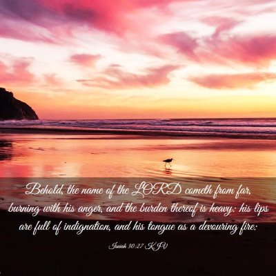 Picture 03 - Isaiah 30:27 KJV - Behold, the name of the LORD cometh from far, - Bible Verse Picture