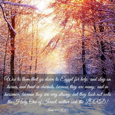 Picture 03 - Isaiah 31:1 KJV - Woe to them that go down to Egypt for help; and - Bible Verse Picture