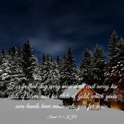 Picture 03 - Isaiah 31:7 KJV - For in that day every man shall cast away his - Bible Verse Picture
