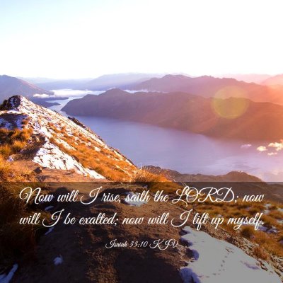 Picture 03 - Isaiah 33:10 KJV - Now will I rise, saith the LORD; now will I be - Bible Verse Picture