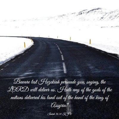 Picture 03 - Isaiah 36:18 KJV - Beware lest Hezekiah persuade you, saying, the - Bible Verse Picture