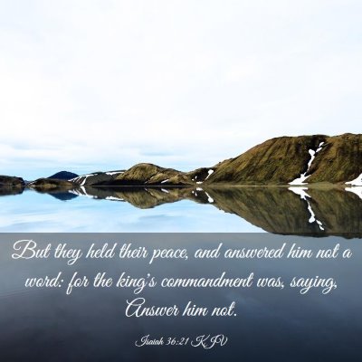 Picture 03 - Isaiah 36:21 KJV - But they held their peace, and answered him not a - Bible Verse Picture