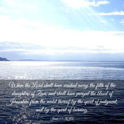 Picture 03 - Isaiah 4:4 KJV - When the Lord shall have washed away the filth of - Bible Verse Picture