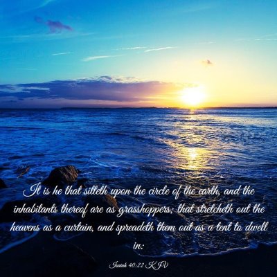 Picture 03 - Isaiah 40:22 KJV - It is he that sitteth upon the circle of the - Bible Verse Picture