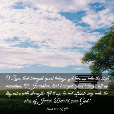 Picture 03 - Isaiah 40:9 KJV - O Zion, that bringest good tidings, get thee up - Bible Verse Picture