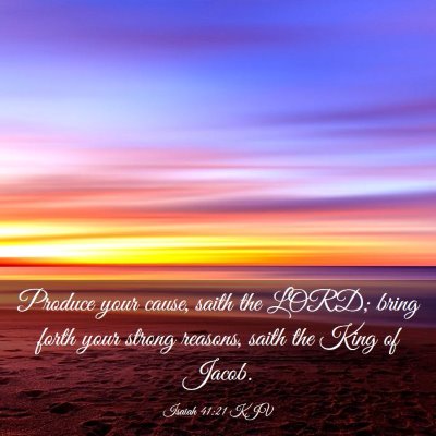 Picture 03 - Isaiah 41:21 KJV - Produce your cause, saith the LORD; bring forth - Bible Verse Picture