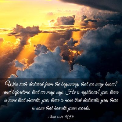 Picture 03 - Isaiah 41:26 KJV - Who hath declared from the beginning, that we may - Bible Verse Picture