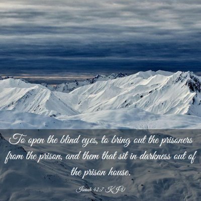 Picture 03 - Isaiah 42:7 KJV - To open the blind eyes, to bring out the - Bible Verse Picture