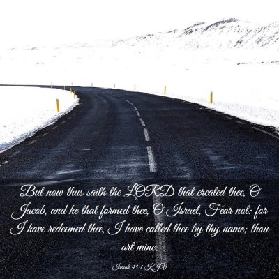 Picture 03 - Isaiah 43:1 KJV - But now thus saith the LORD that created thee, O - Bible Verse Picture