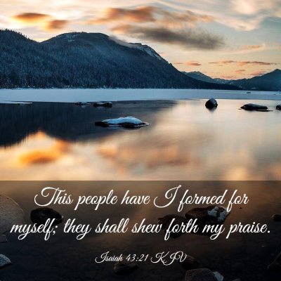Picture 03 - Isaiah 43:21 KJV - This people have I formed for myself; they shall - Bible Verse Picture