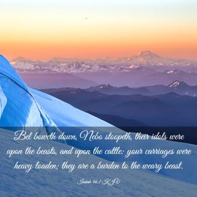 Picture 03 - Isaiah 46:1 KJV - Bel boweth down, Nebo stoopeth, their idols were - Bible Verse Picture