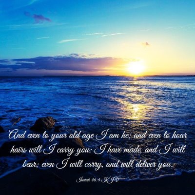 Picture 03 - Isaiah 46:4 KJV - And even to your old age I am he; and even to - Bible Verse Picture
