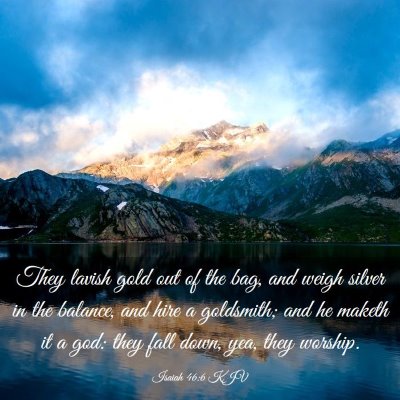Picture 03 - Isaiah 46:6 KJV - They lavish gold out of the bag, and weigh silver - Bible Verse Picture
