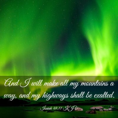 Picture 03 - Isaiah 49:11 KJV - And I will make all my mountains a way, and my - Bible Verse Picture