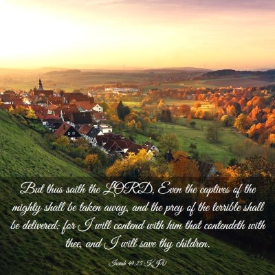 Picture 03 - Isaiah 49:25 KJV - But thus saith the LORD, Even the captives of the - Bible Verse Picture