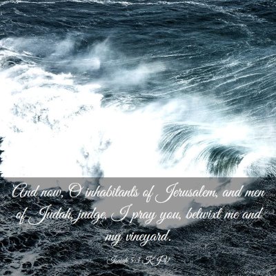 Picture 03 - Isaiah 5:3 KJV - And now, O inhabitants of Jerusalem, and men of - Bible Verse Picture