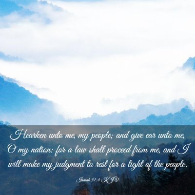 Picture 03 - Isaiah 51:4 KJV - Hearken unto me, my people; and give ear unto me, - Bible Verse Picture
