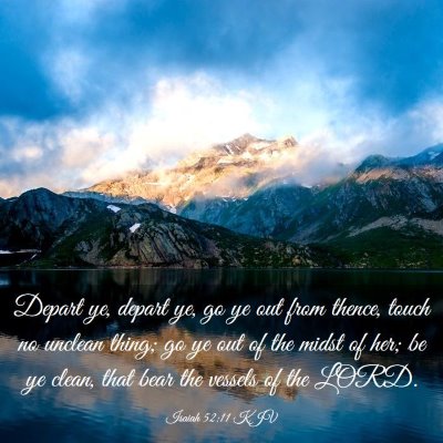 Picture 03 - Isaiah 52:11 KJV - Depart ye, depart ye, go ye out from thence, - Bible Verse Picture